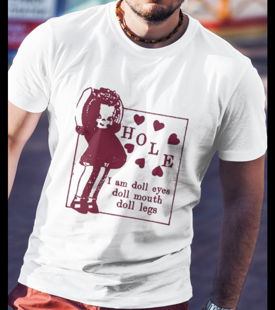 Hole I Am Doll Eyes Doll Mouth Doll Legs Hearts T-Shirt