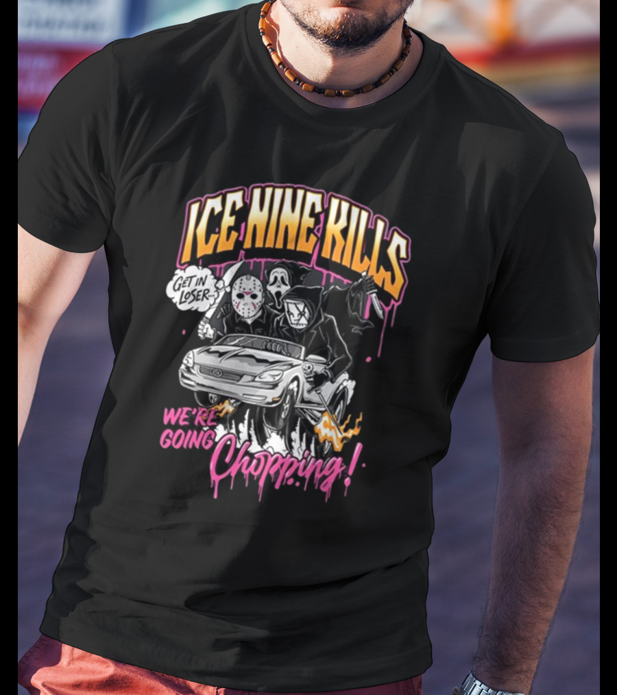 Ice Nine Kills Get In Loser We’re Going Chopping T-Shirt