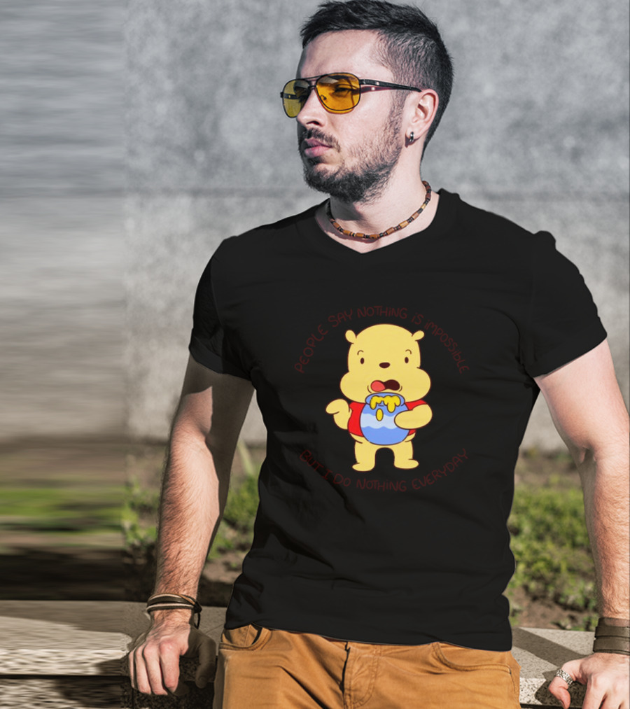 People Say Nothing Is Impossible But I Do Nothing Everyday Bear With Honey Jar T-Shirt