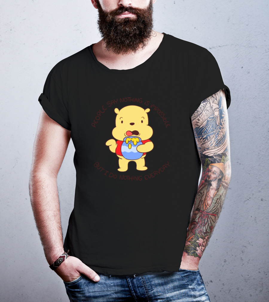 People Say Nothing Is Impossible But I Do Nothing Everyday Bear With Honey Jar T-Shirt