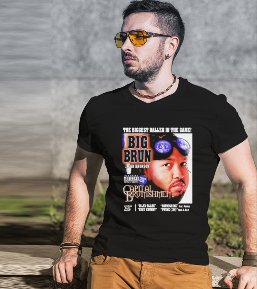 THE BIGGEST BALLER IN THE GAME BIG BRUN JALEN BRUNSON CAPITAL BRUNISHMENT T-Shirt