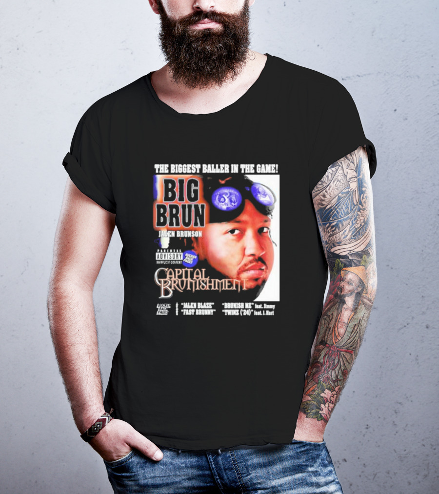 THE BIGGEST BALLER IN THE GAME BIG BRUN JALEN BRUNSON CAPITAL BRUNISHMENT T-Shirt