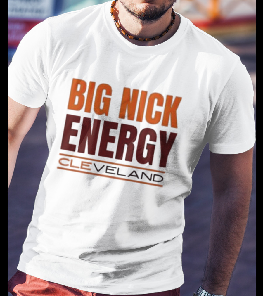 Big Nick Energy Cleveland Browns Football Team T-Shirt