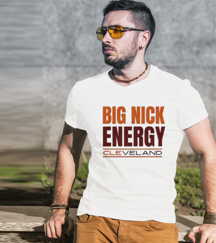 Big Nick Energy Cleveland Browns Football Team T-Shirt