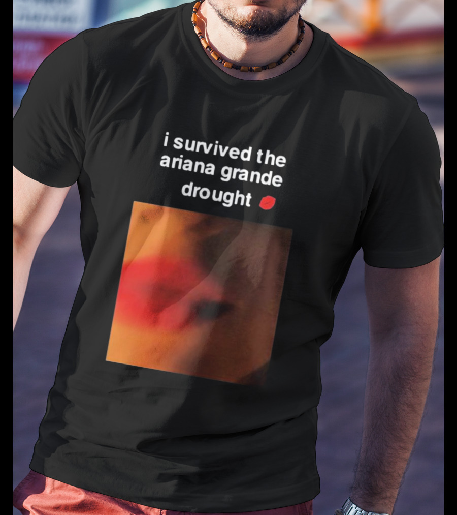 I Survived The Ariana Grande Drought Red Lips T-Shirt