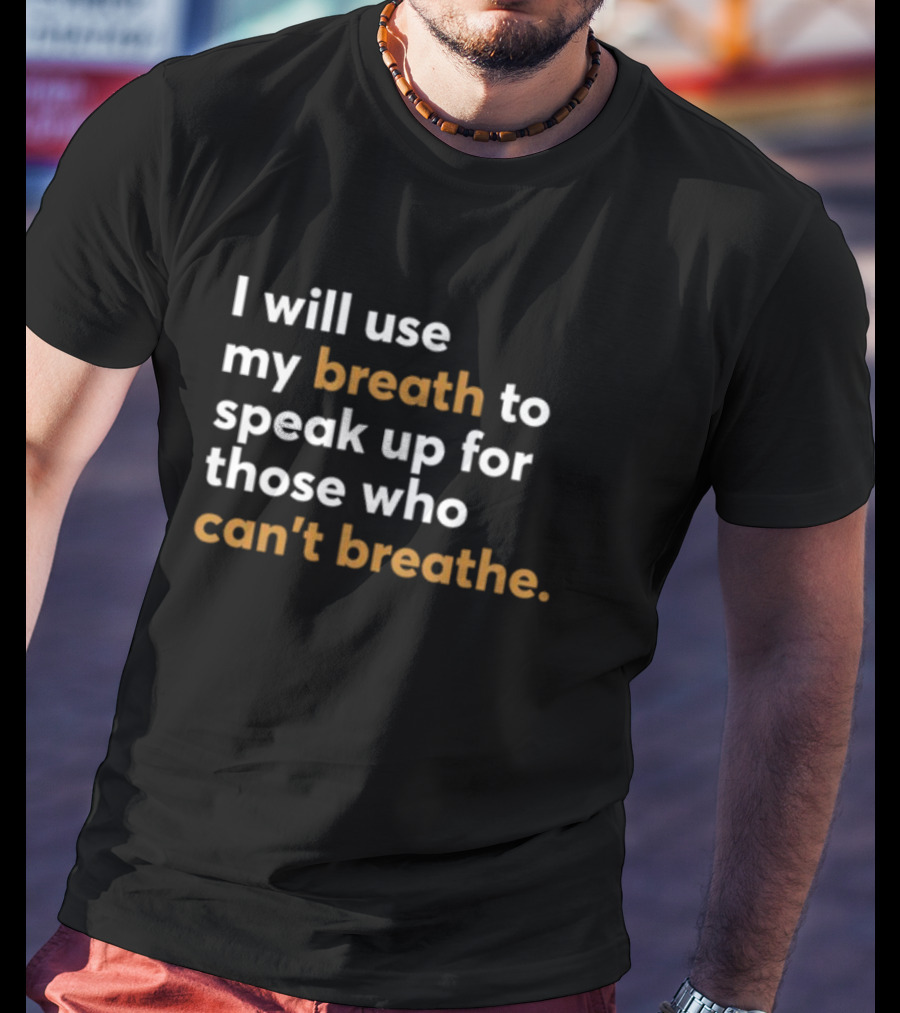 Mahogany Mommies I Will Use My Breath To Speak Up For Those Who Can't Breathe Empowerment Message T-Shirt