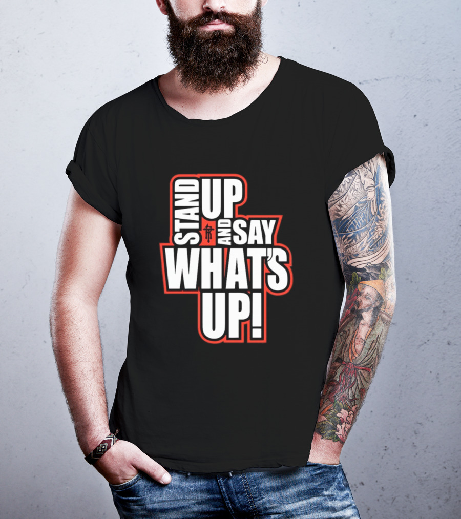 Stand Up And Say What's Up Bold Statement With Japanese Character T-Shirt