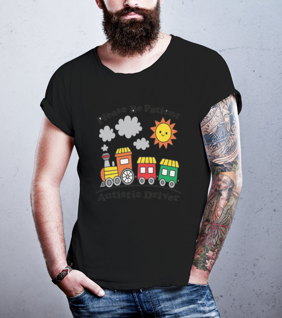 Please Be Patient Autistic Driver Train With Sun And Clouds T-Shirt