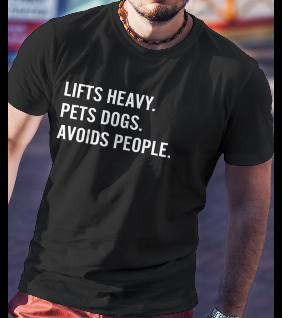 Ironpanda Fitness Lifts Heavy Pets Dogs Avoids People Lifts Heavy Pets Dogs Avoids People T-Shirt