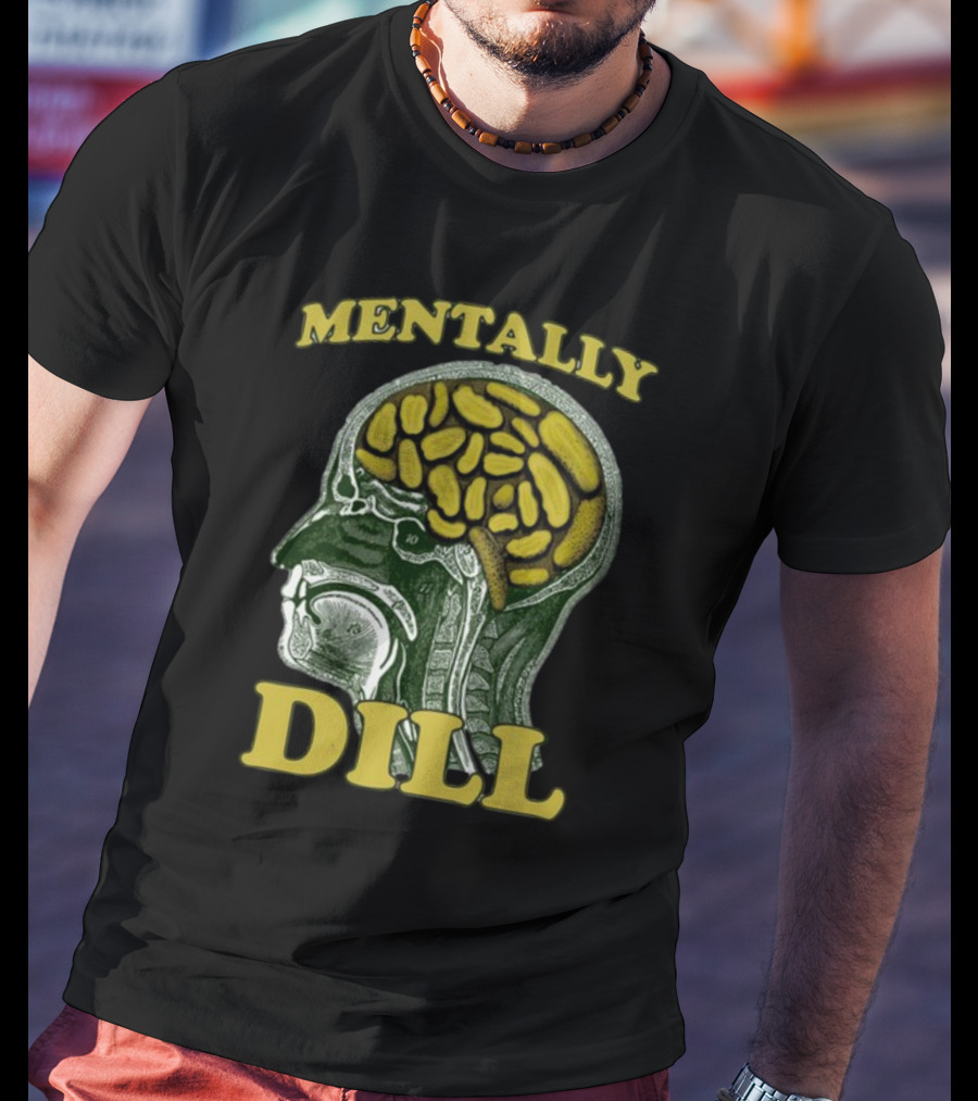 Mentally Dill Brain Anatomy Pickle Pun T-Shirt