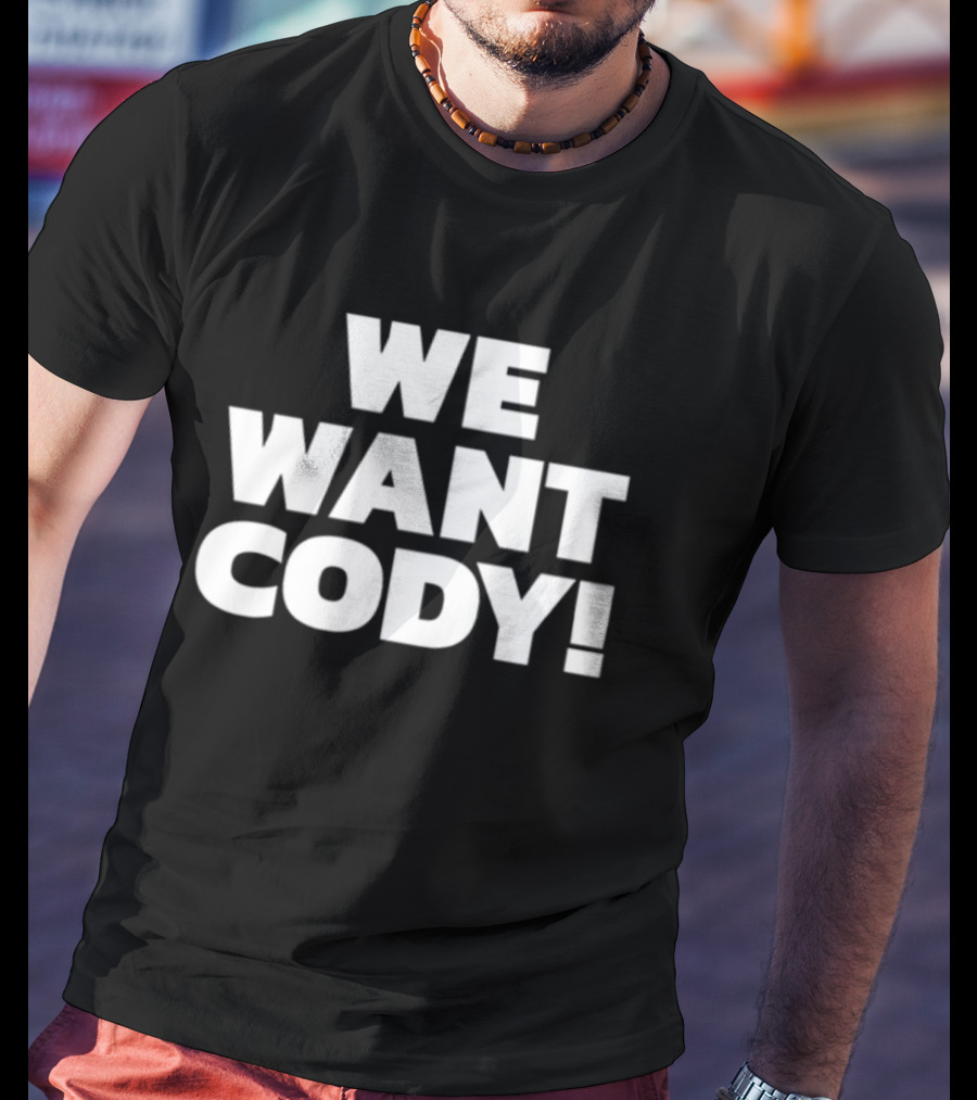 WE WANT CODY T-Shirt