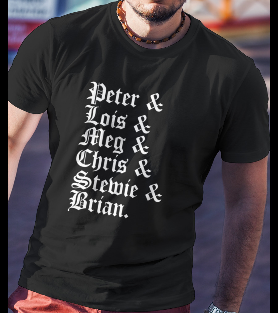 Peter And Lois And Meg And Chris And Stewie And Brian Blackletter T-Shirt