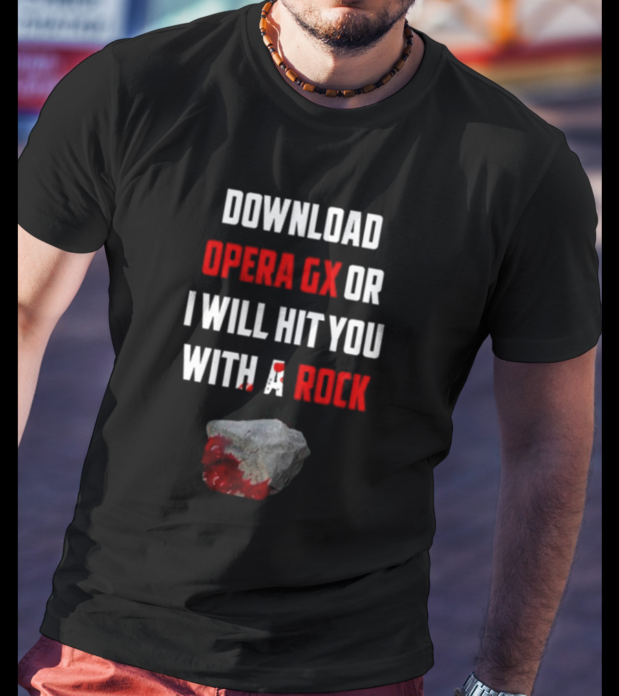 Download Opera GX Or I Will Hit You With A Rock Aggressive Meme Threat With Bloody Stone T-Shirt