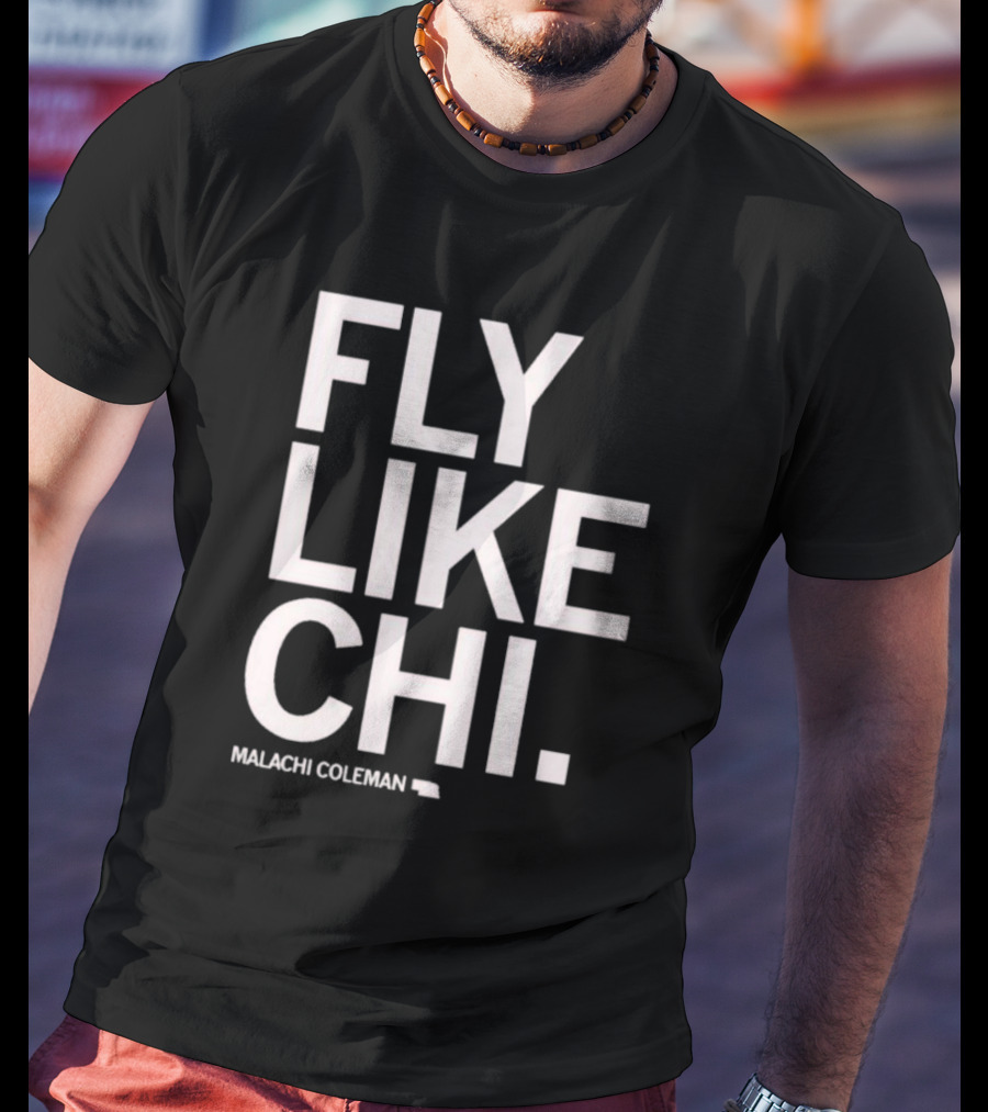 Fly Like Chi Malachi Coleman Shirt Nebraska State T-Shirt