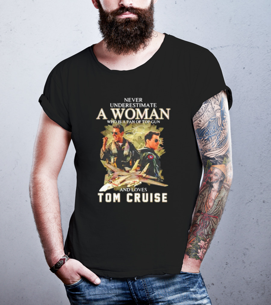 Never Underestimate A Woman Who Is A Fan Of Top Gun And Loves Tom Cruise Fighter Jets Movie Reference T-Shirt