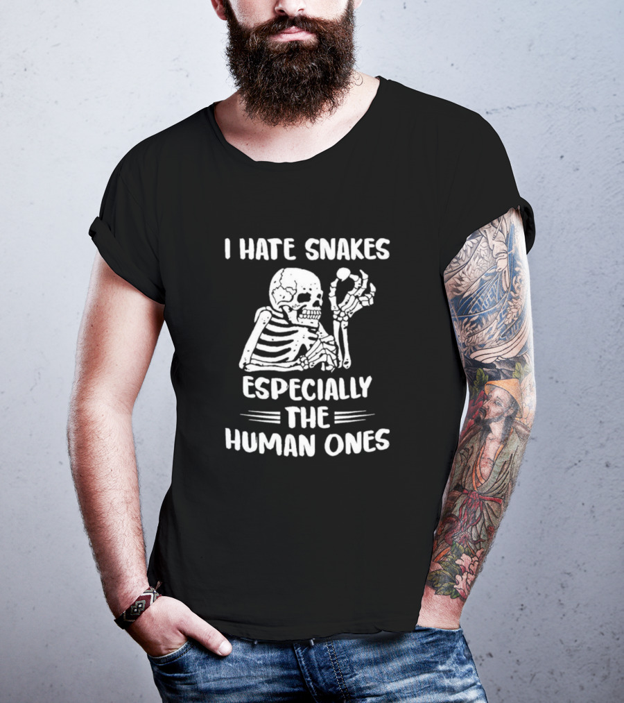 Skeleton I Hate Snakes Especially The Human Ones T-Shirt