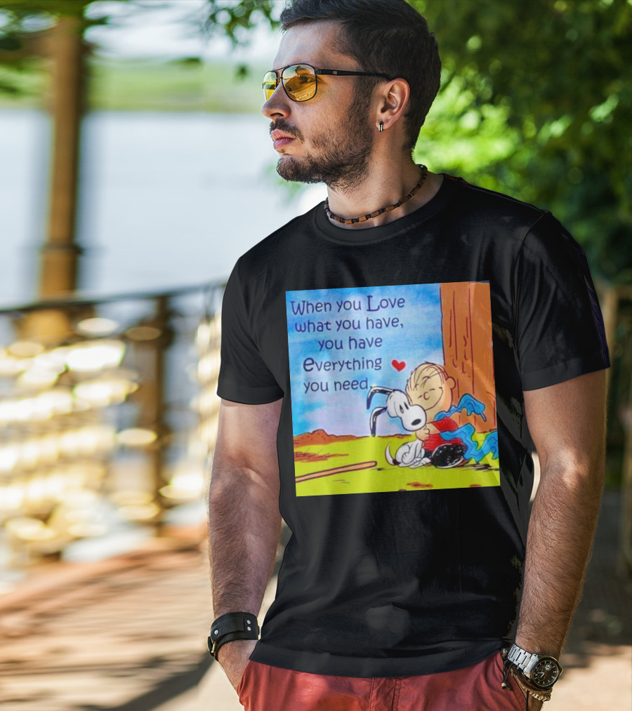 Snoopy And Charlie Brown Hugging You Have Everything You Need T-Shirt