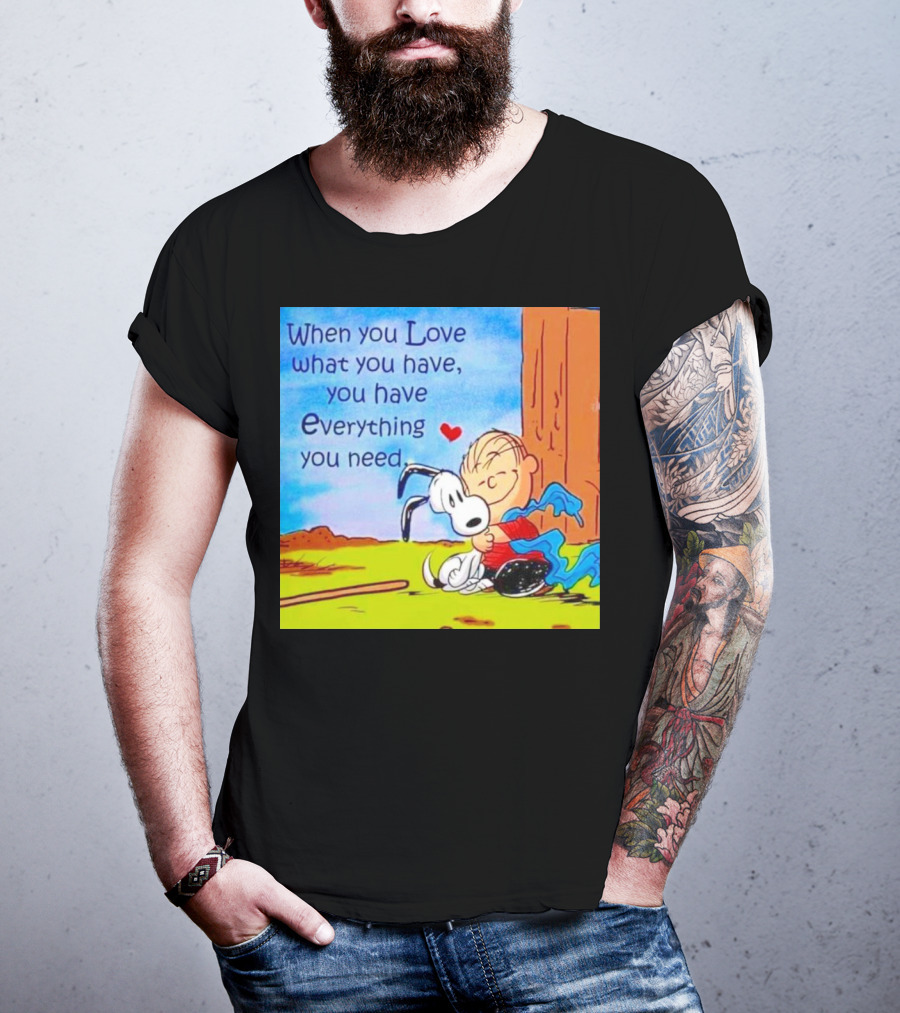 Snoopy And Charlie Brown Hugging You Have Everything You Need T-Shirt
