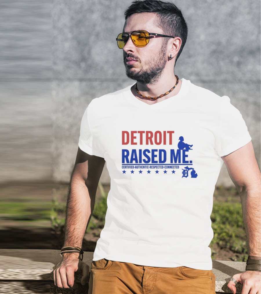 Detroit Raised Me Certified Authentic Respected Connected T-Shirt