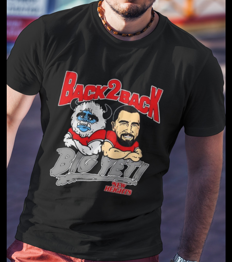 Back 2 Back Big Yeti New Heights T-Shirt