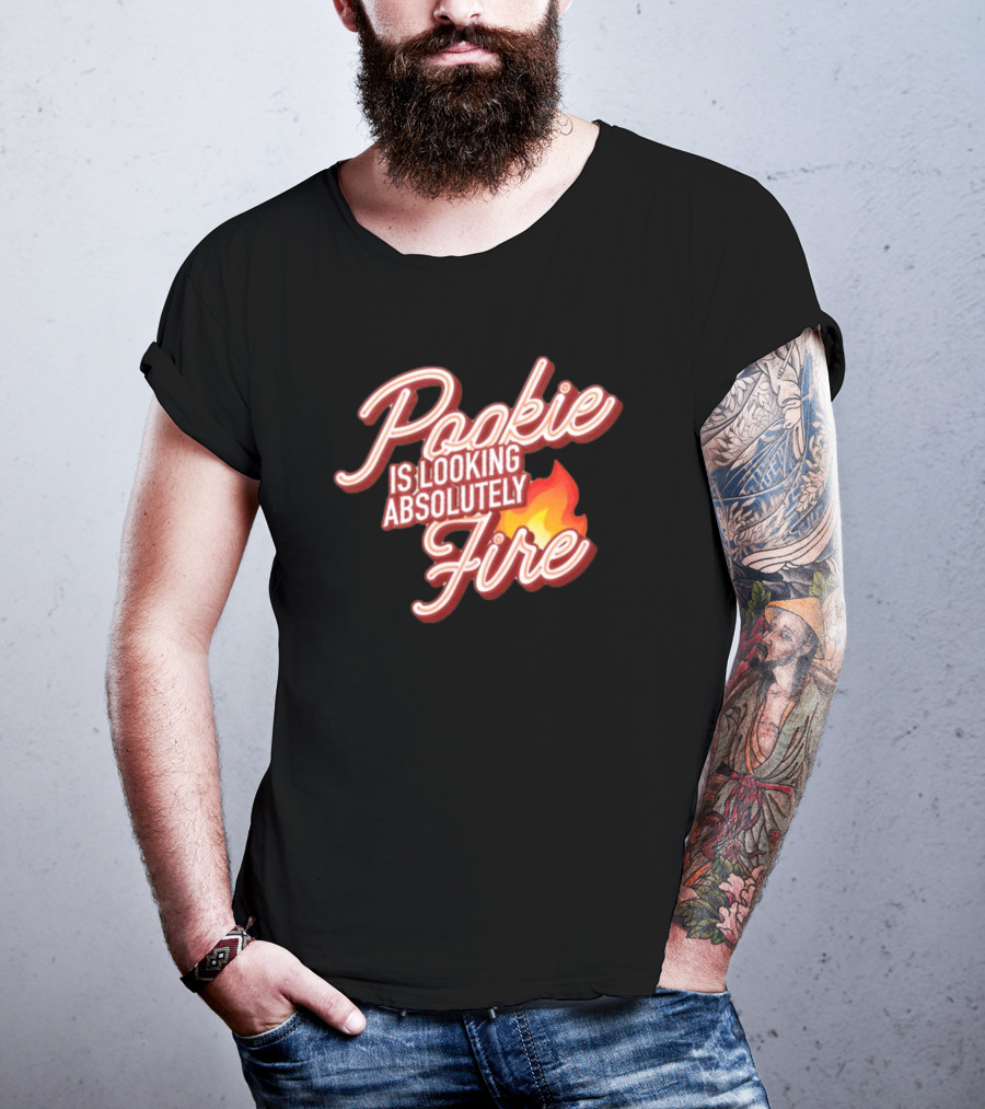 Pookie Is Looking Absolutely Fire Red Script Text And Flame T-Shirt