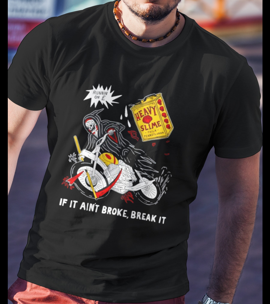 Runnin On E If It Ain't Broke Break It Heavy Slime Pennsylvania T-Shirt