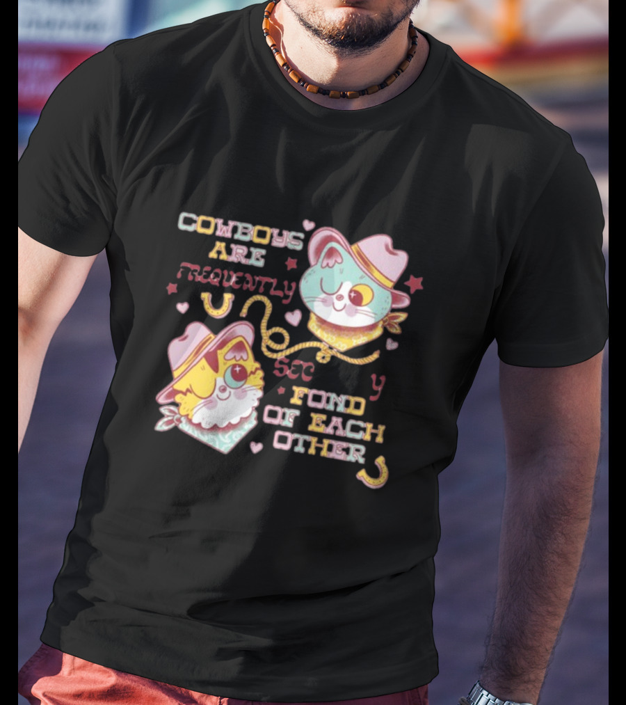 COWBOYS ARE FREQUENTLY FOND OF EACH OTHER COWBOY CATS BY PINKGABBERCAT T-Shirt