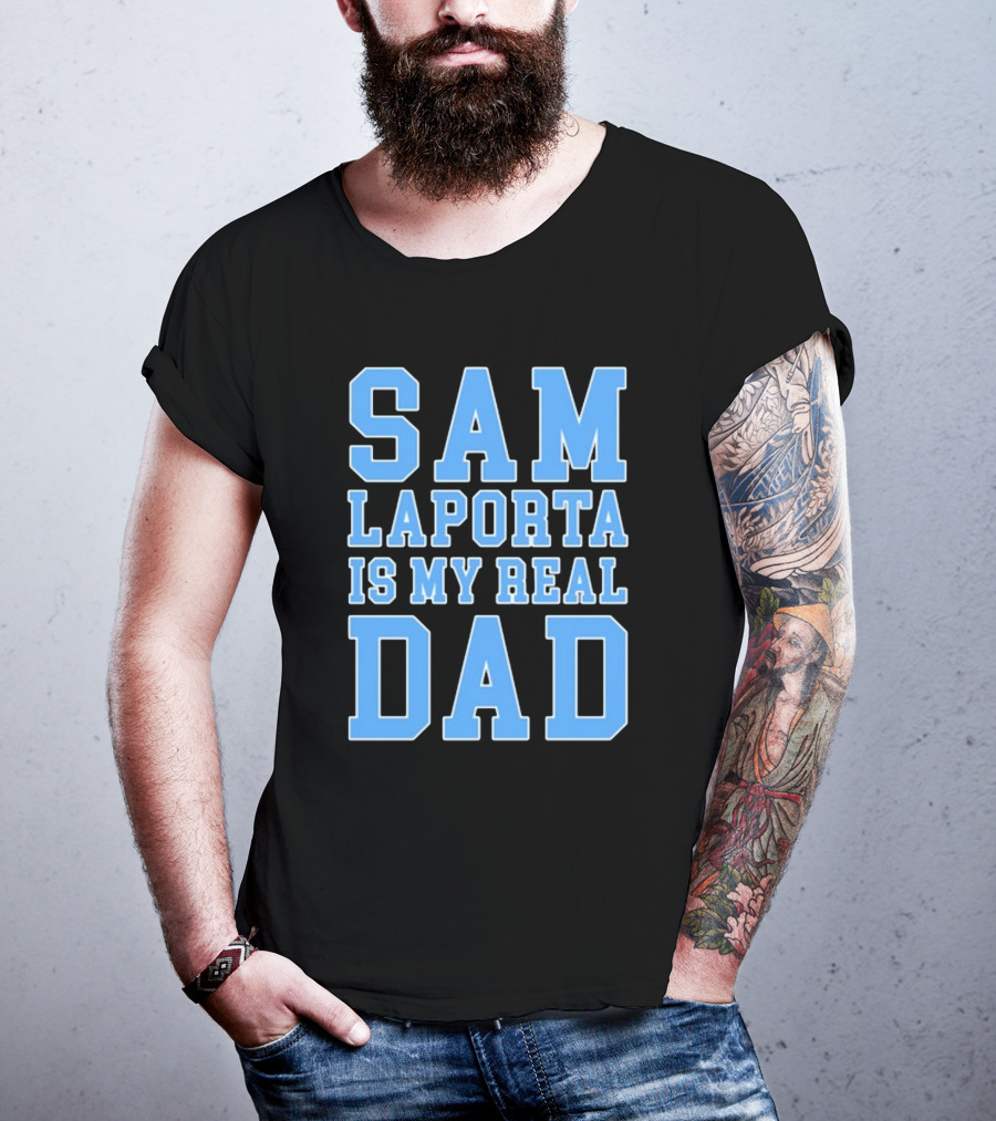 Sam Laporta Is My Real Dad Lions Fan T-Shirt