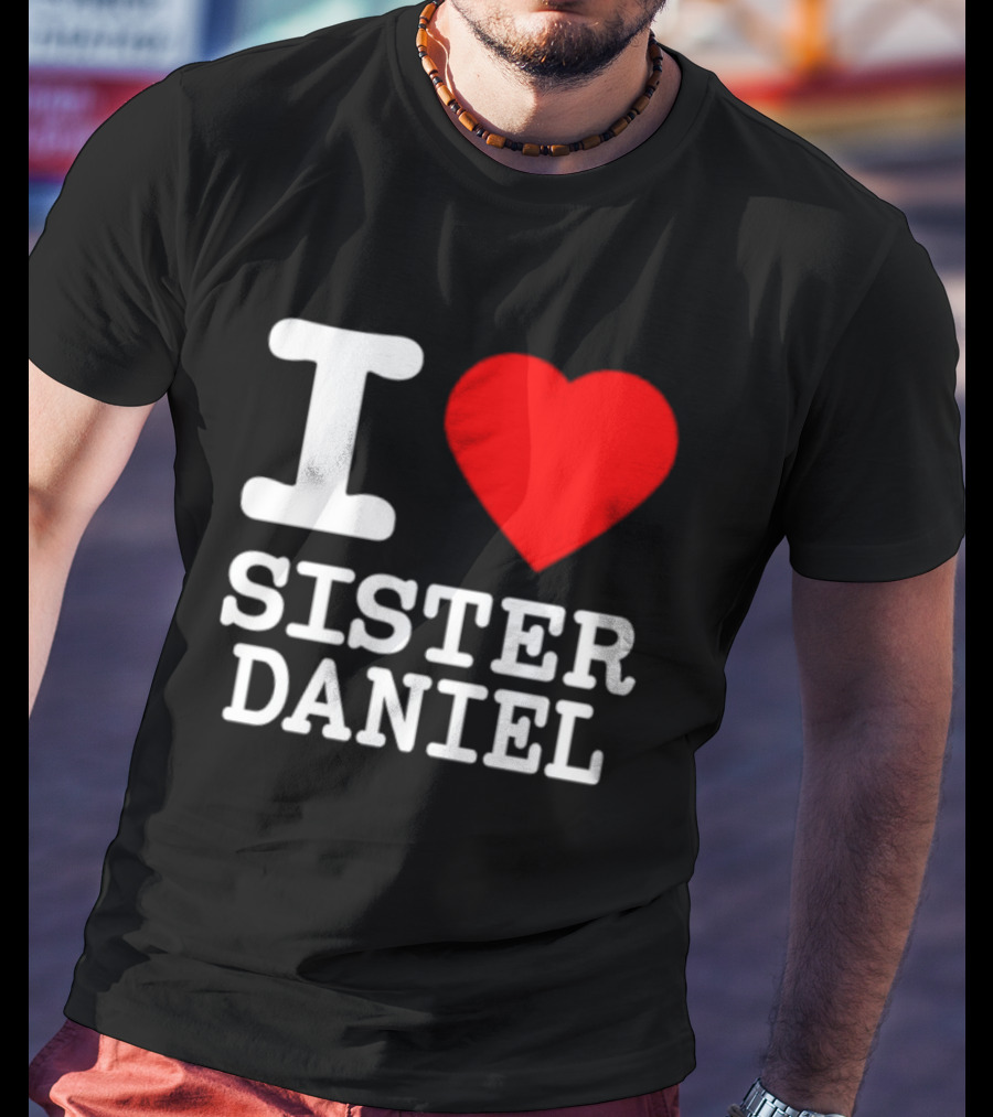 I Love Sister Daniel Red Heart T-Shirt