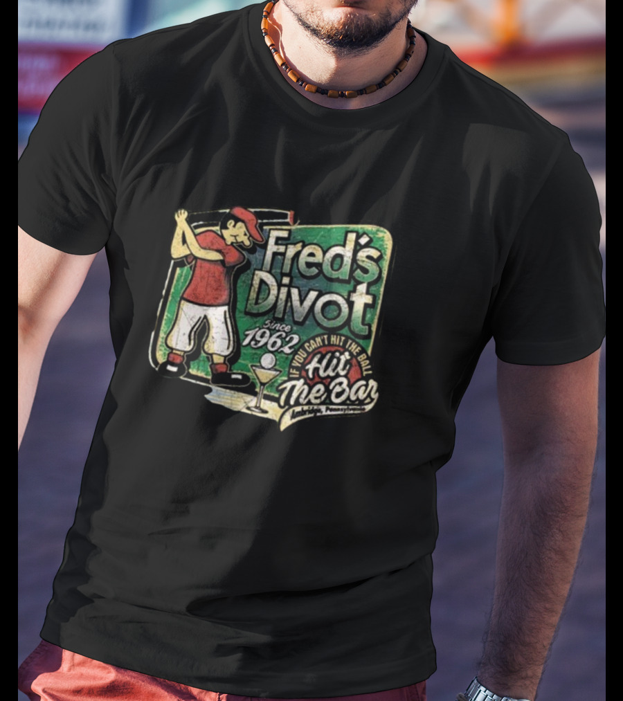 Fred's Divot Since 1962 If You Can't Hit The Ball Hit The Bar Marietta Pennsylvania T-Shirt