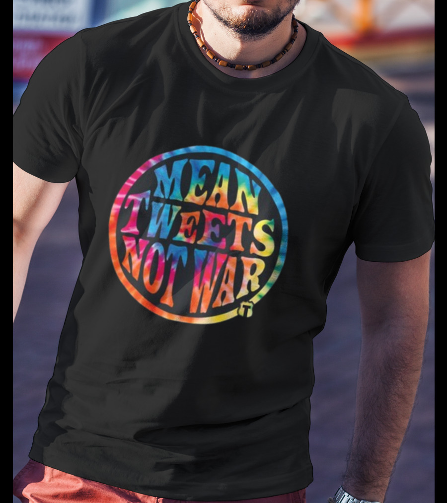 Mean Tweets Not War Theofficertatum T-Shirt