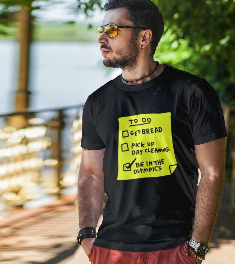 To Do List: Get Bread, Pick Up Dry Cleaning, Be In The Olympics T-Shirt