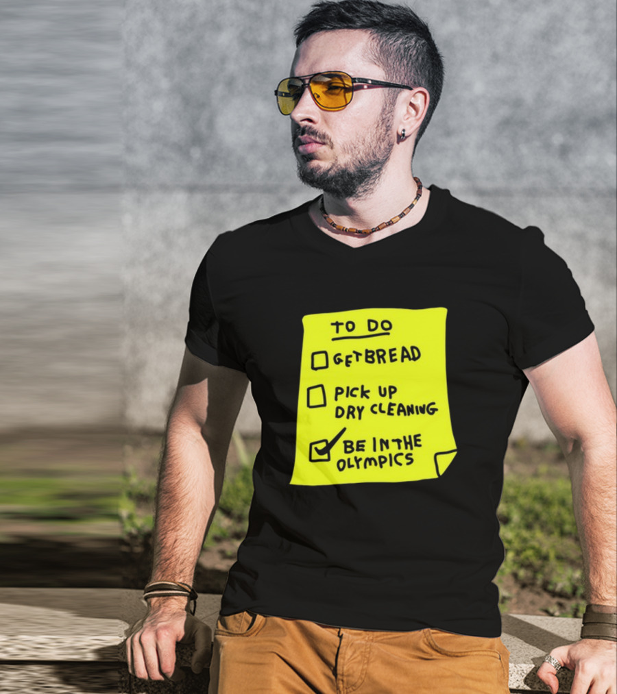 To Do List: Get Bread, Pick Up Dry Cleaning, Be In The Olympics T-Shirt