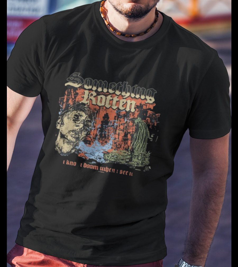 Something Rotten I Know Doom When I See It Grunge Urban Scene T-Shirt