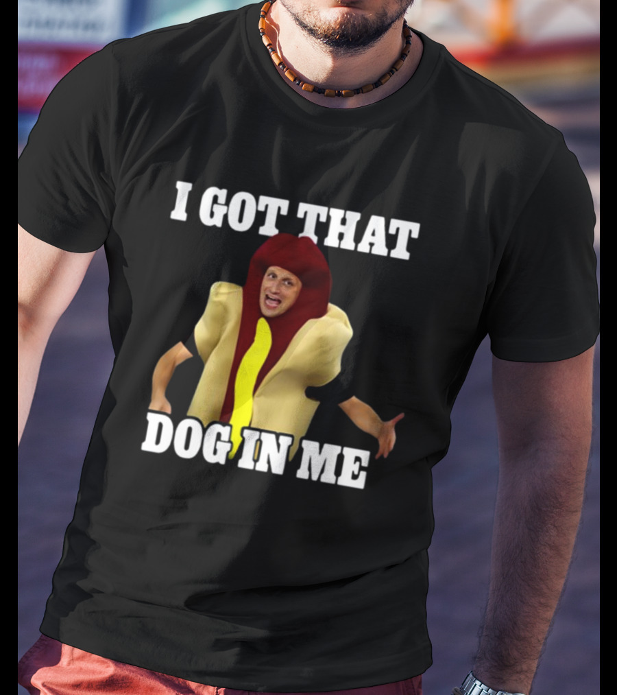 Shithead Steve I Got That Dog In Me Hot Dog Costume T-Shirt