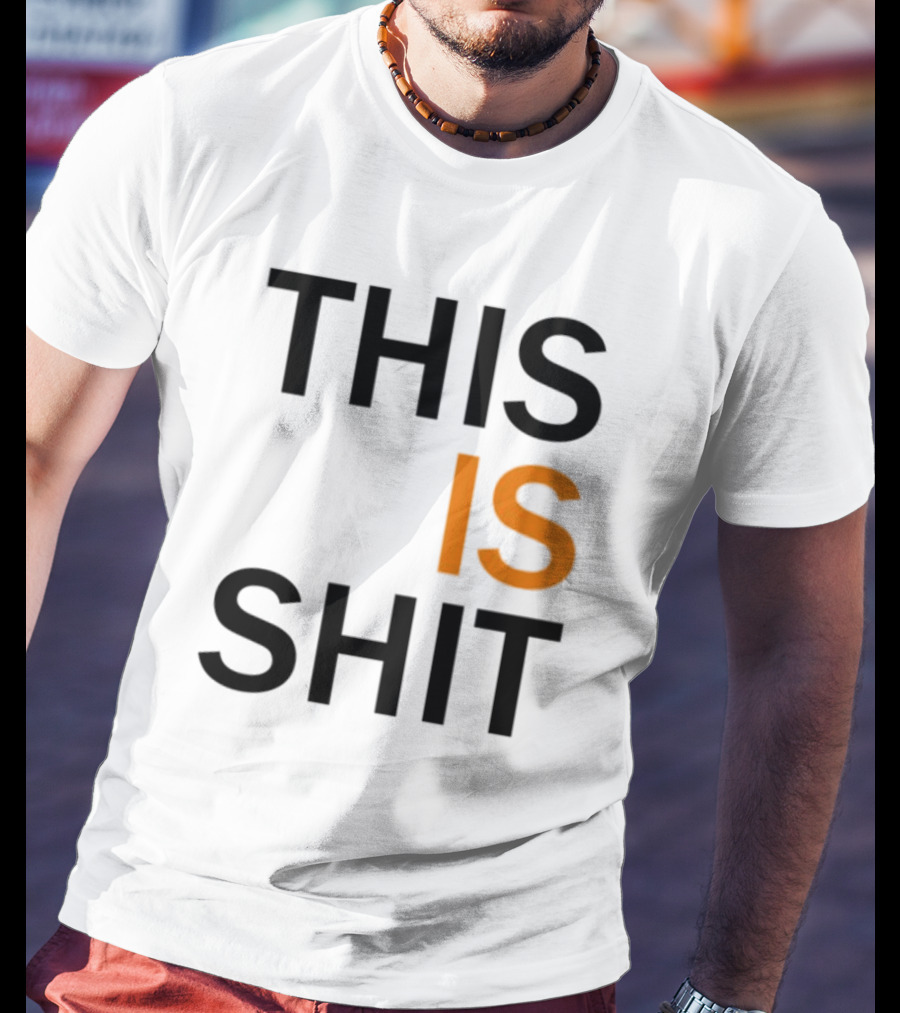THIS IS SHIT T-Shirt