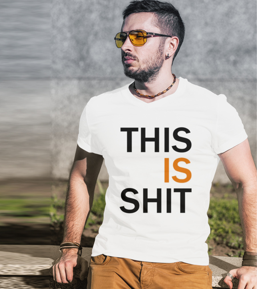 THIS IS SHIT T-Shirt
