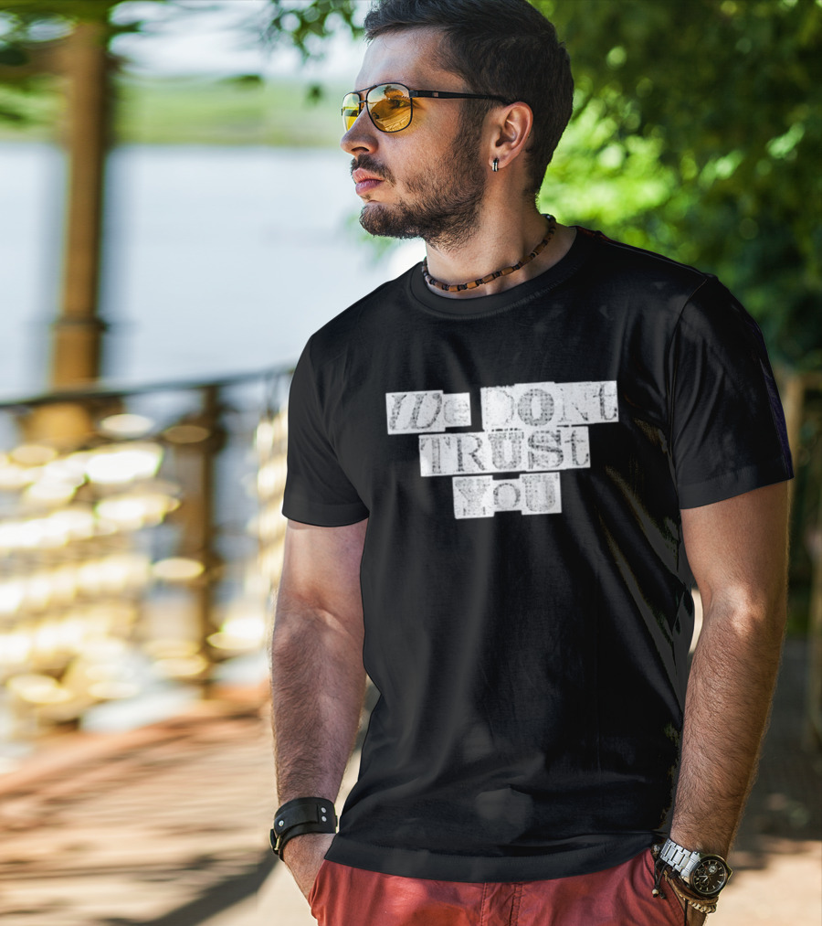 We Dont Trust You Wdty Ransom Stencil T-Shirt