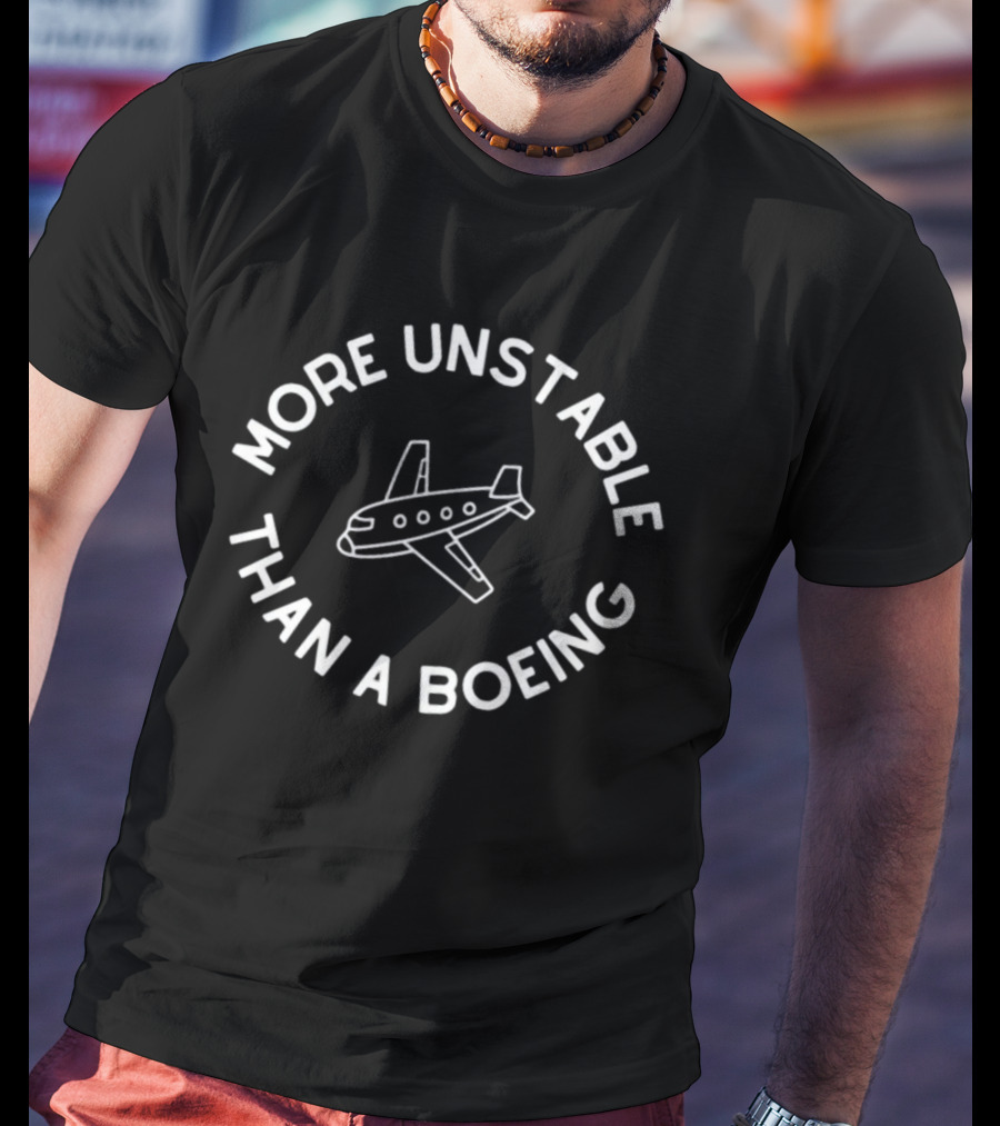 Doublecrossco More Unstable Than A Boeing Airplane T-Shirt