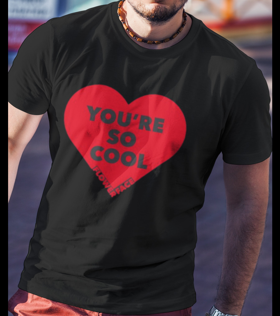 Flower Face You're So Cool Heart T-Shirt