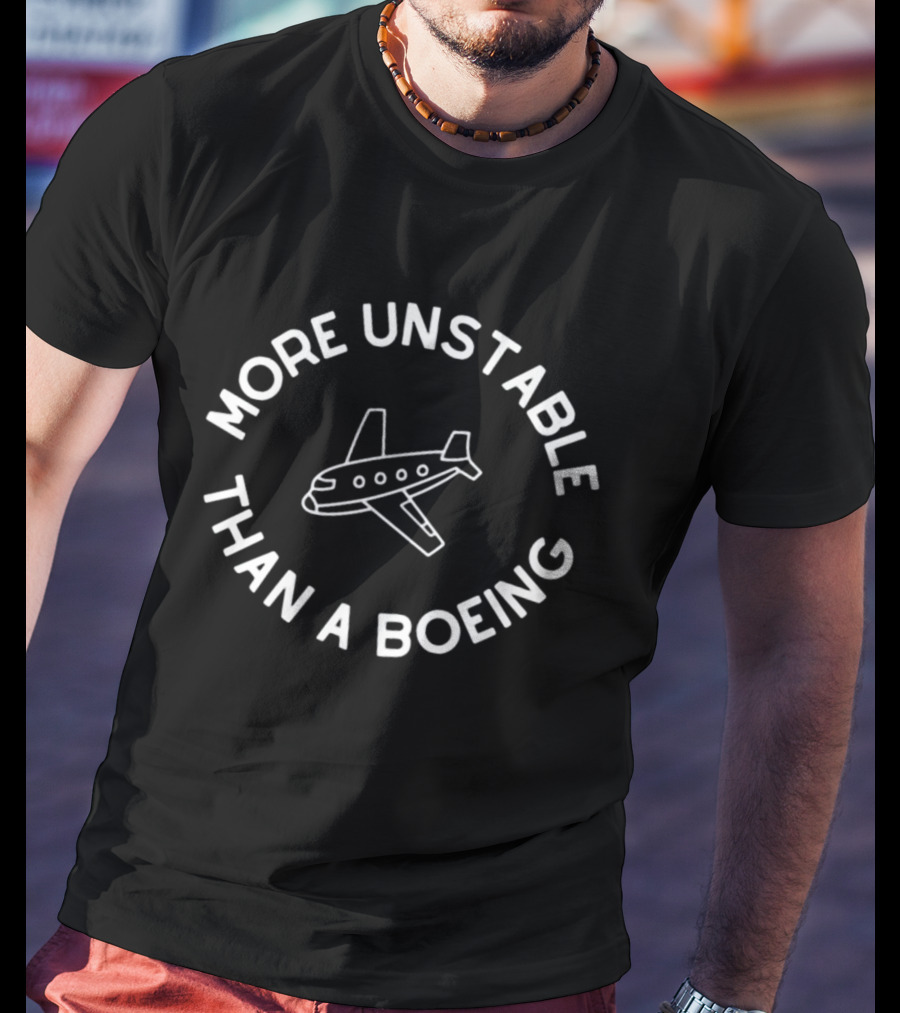 More Unstable Than A Boeing Doublecrossco Airplane Drawing T-Shirt