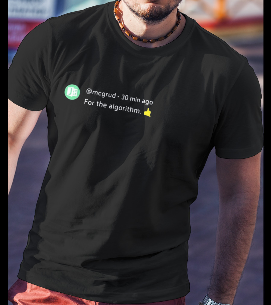 Mcgrud Social Media Post For The Algorithm 30 Min Ago Thumbs Up T-Shirt