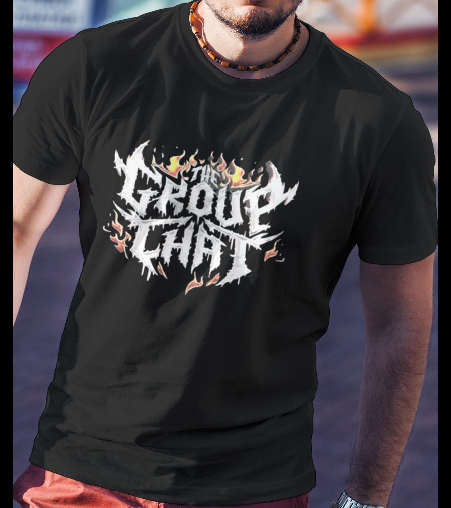 The Group Chat Fire Text Flame T-Shirt