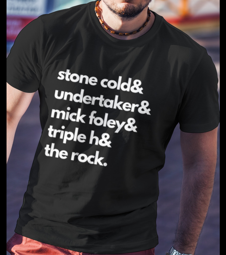 Stone Cold& Undertaker& Mick Foley& Triple H& The Rock T-Shirt