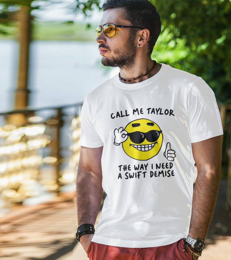 Call Me Taylor The Way I Need A Swift Demise Emoji T-Shirt