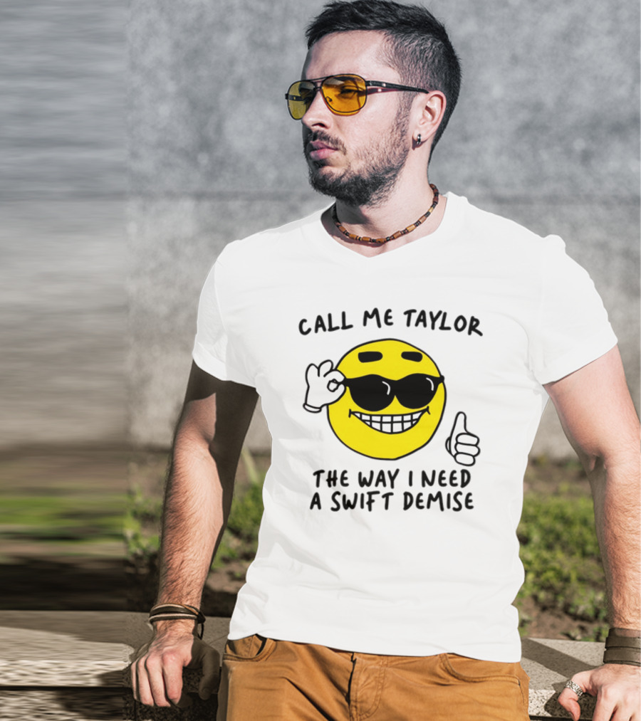 Call Me Taylor The Way I Need A Swift Demise Emoji T-Shirt