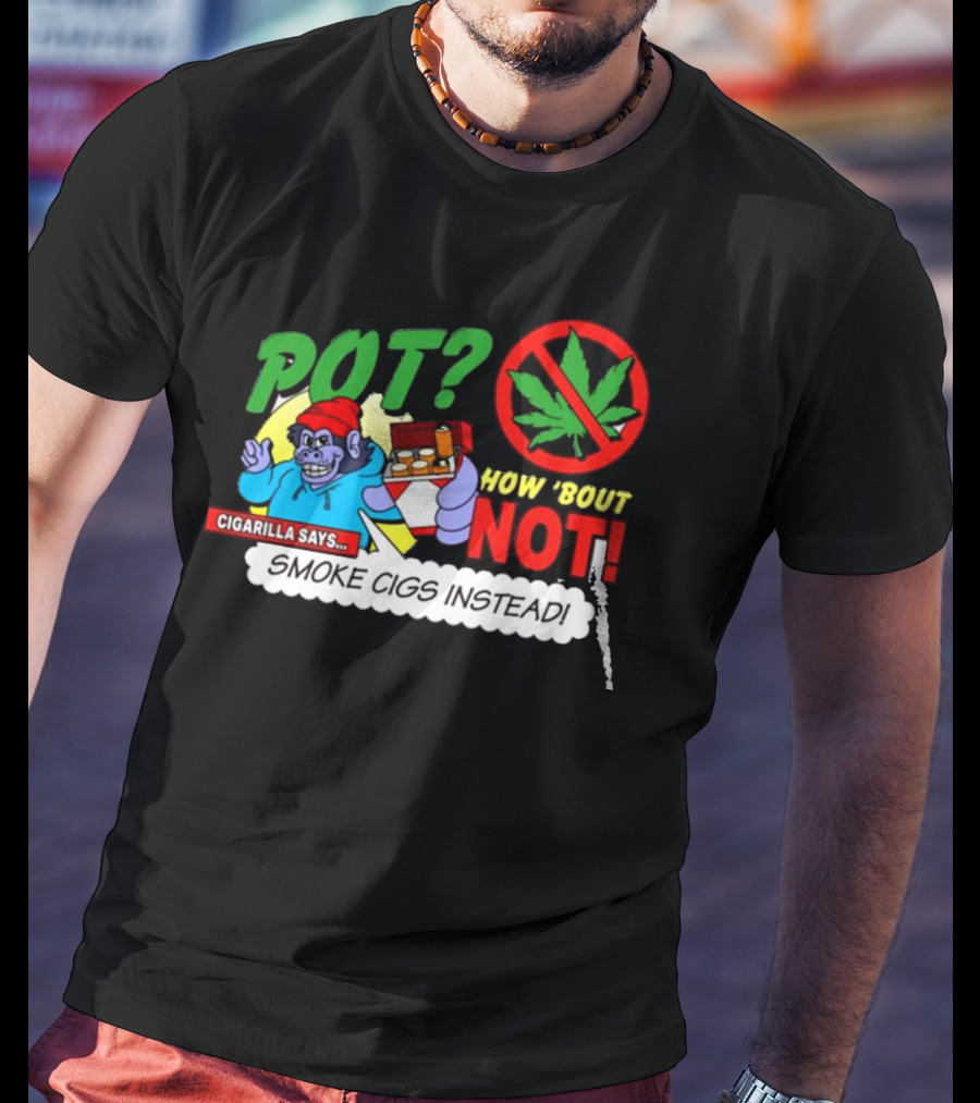 SuperMegaShow Pot How 'Bout Not Cigarilla Says Smoke Cigs Instead Weed Leaf Crossed Out T-Shirt