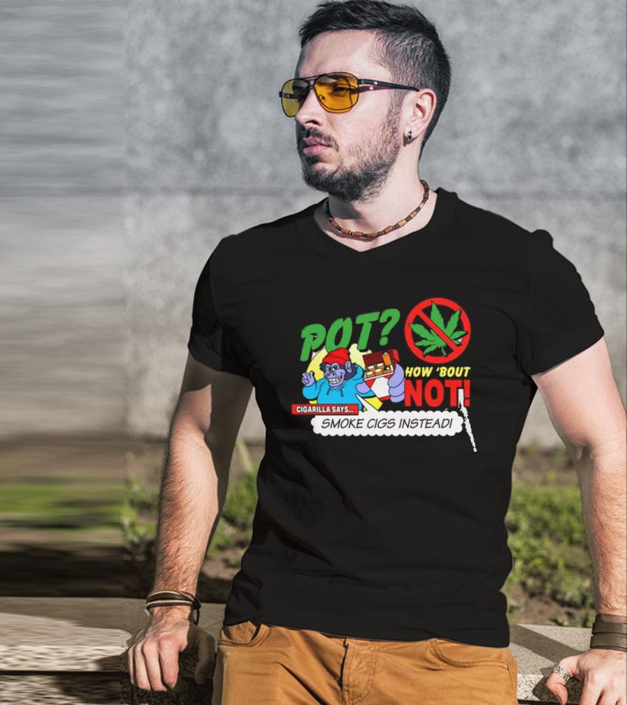 SuperMegaShow Pot How 'Bout Not Cigarilla Says Smoke Cigs Instead Weed Leaf Crossed Out T-Shirt