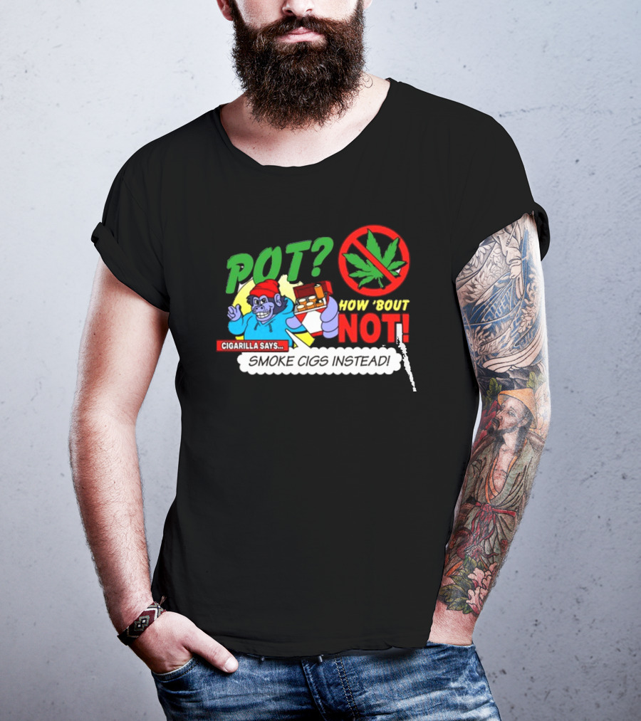 SuperMegaShow Pot How 'Bout Not Cigarilla Says Smoke Cigs Instead Weed Leaf Crossed Out T-Shirt