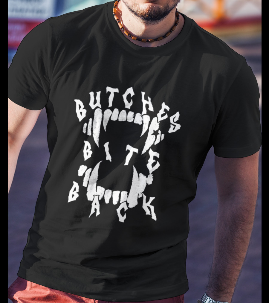 BUTCHES BITE BACK FANGS T-Shirt